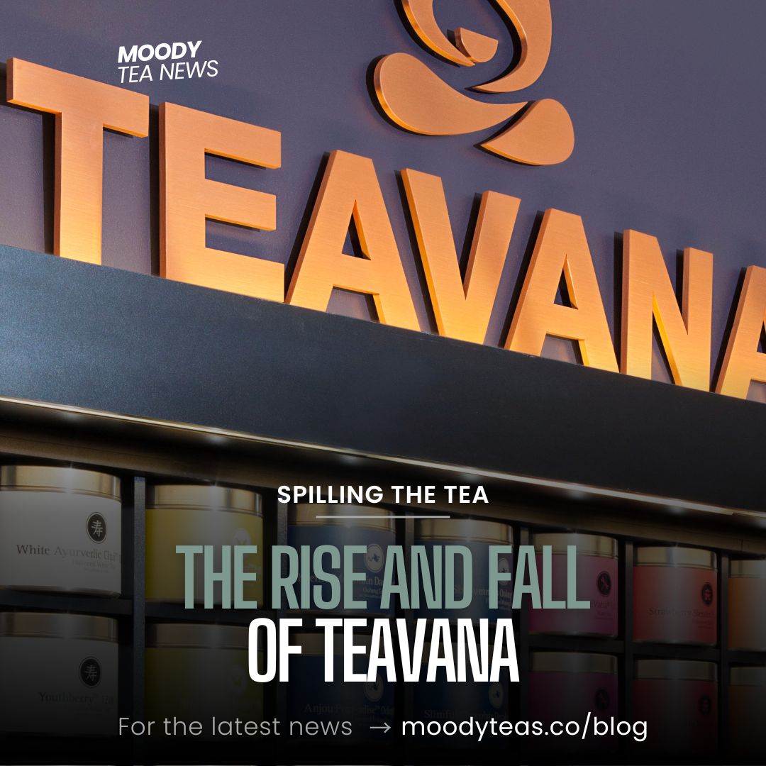 Spilling the Tea: The Rise and Fall of Teavana, as Told by Moody Teas