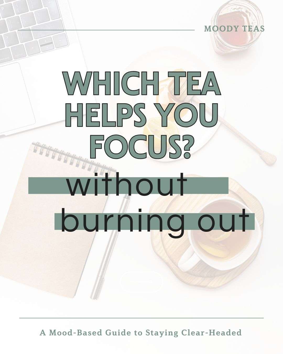 Which Tea Helps You Focus (Without Burning Out)?